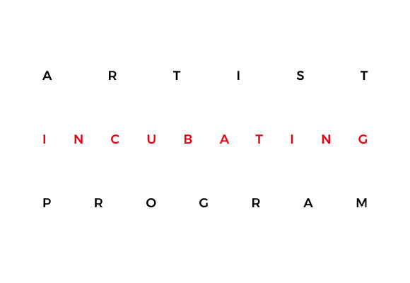 ARTIST INCUBATING PROGRAM